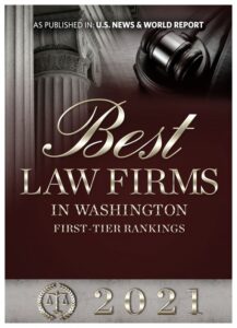 As published in U.S. News & world report Best Law Firms in Washington First Tier Rankings 2021
