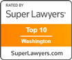 Rated by Super Lawyers: Top 10 | Washington | SuperLawyers.com
